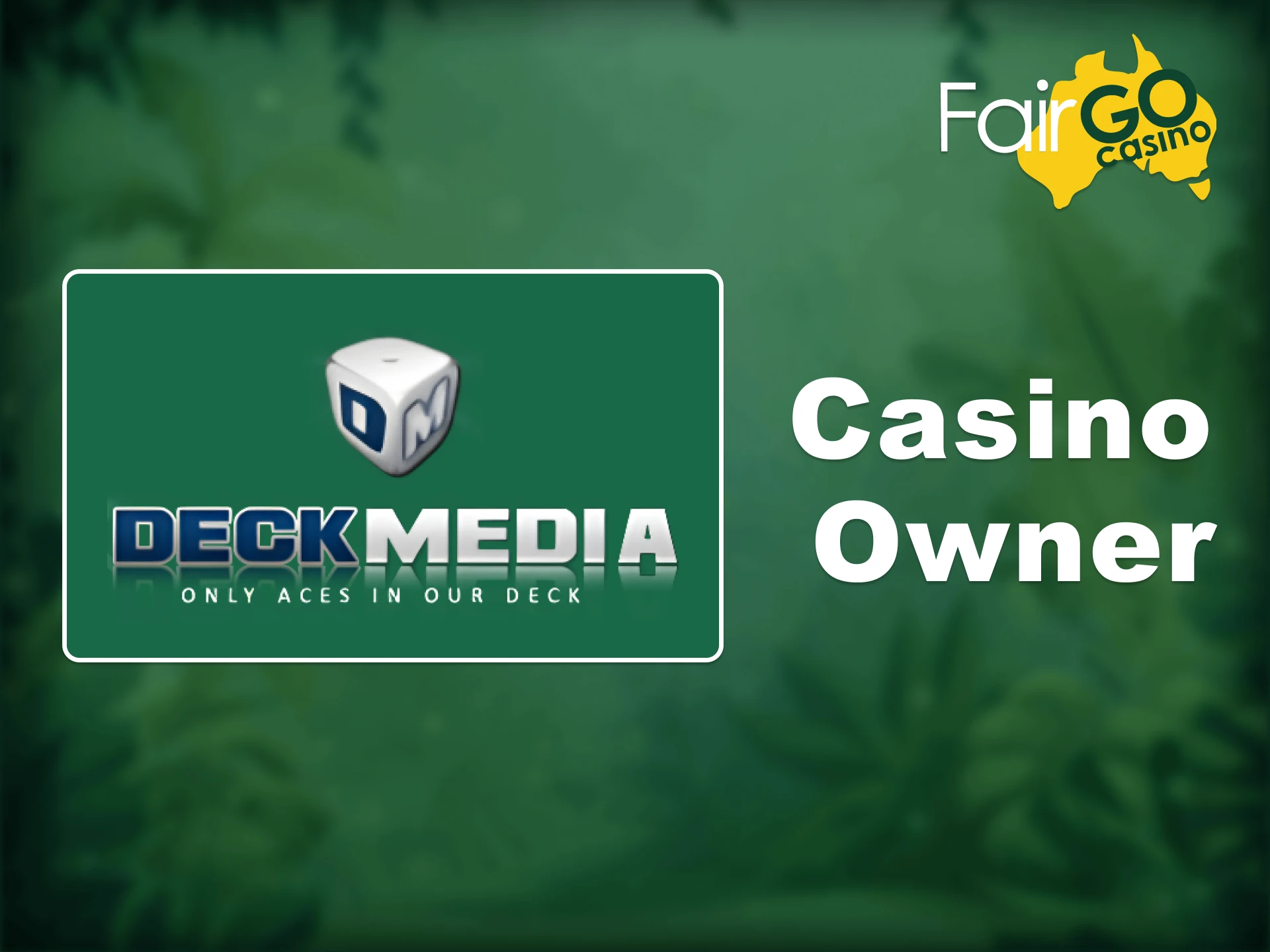 Fair Go is under the ownership of the global company Deckmedia N.V.